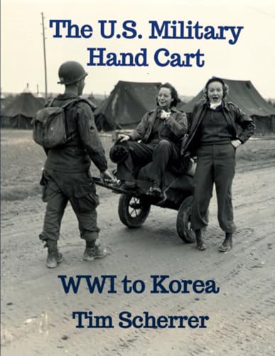 The U.S. Military Hand Cart: WWI to Korea von Lulu