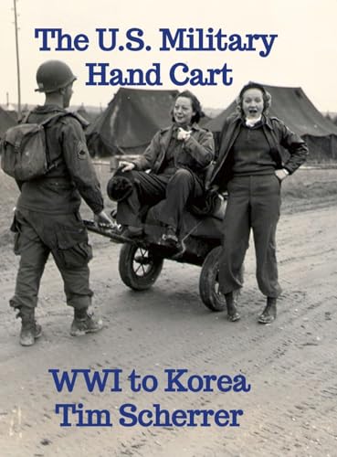 The U.S. Military Hand Cart: WWI to Korea von Lulu