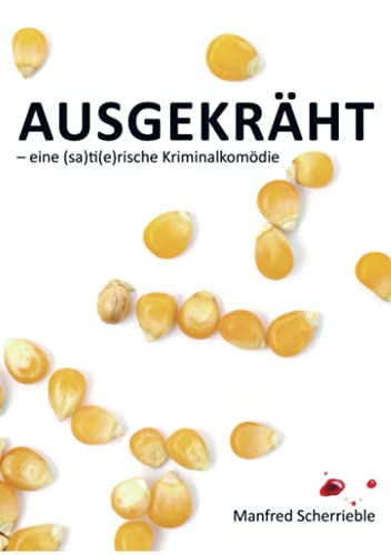 Ausgekräht: Eine (sa)ti(e)rische Kriminalkomödie von Bookmundo Direct