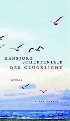 Der Glückliche: Novelle