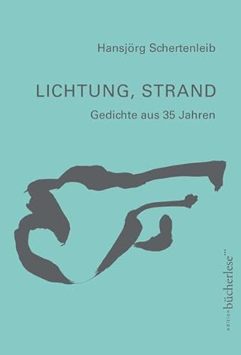 Lichtung, Strand: Gedichte aus 35 Jahren