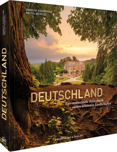 Bildband – Deutschland: Eine romantische Reise durch unsere schönsten Landschaften. Auf den Spuren von Schriftstellern, Malern und Philosophen durch Deutschland.