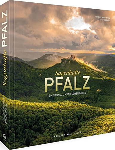 Bildband – Sagenhafte Pfalz: Eine Reise zu mythischen Orten von Frederking & Thaler