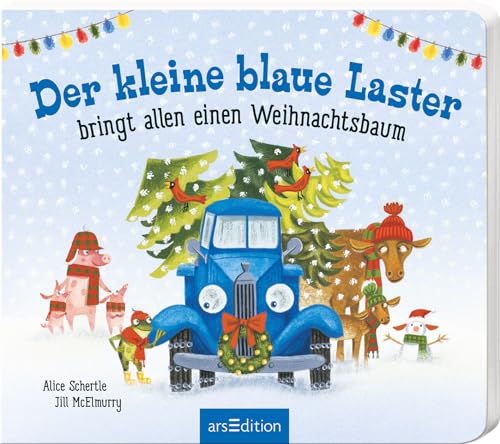 Der kleine blaue Laster bringt allen einen Weihnachtsbaum: Mit lustigen Reimen voller tierischer Lautmalereien | Der Weihnachtsbestseller aus den USA für Kinder ab 24 Monaten