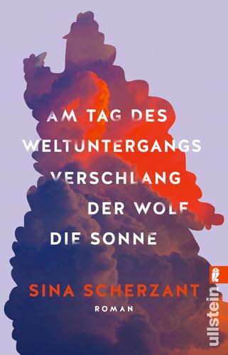 Am Tag des Weltuntergangs verschlang der Wolf die Sonne: Roman | Wer kann ich sein, wenn ich es nicht mehr allen recht machen muss? von ULLSTEIN TASCHENBUCH