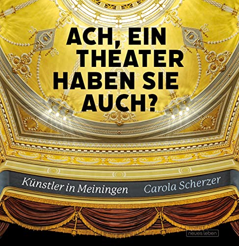 Ach, ein Theater haben Sie auch?: Künstler in Meiningen