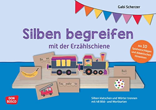 Silben begreifen mit der Erzählschiene. Erzählschienen-Figurenset: Silben klatschen und Wörter trennen mit 48 Bild- und Wortkarten. Phonologische ... (Kita-Lernkarten für die Erzählschiene) von Don Bosco