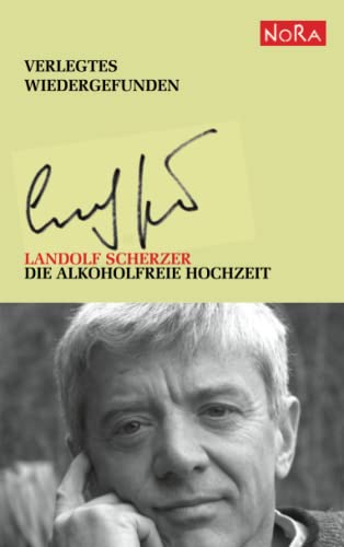 Die alkoholfreie Hochzeit und weitere Texte aus den Jahren 1972-1994: Verlegtes wiedergefunden Die alkoholfreie Hochzeit und weitere Texte aus den Jahren 1972-1994: Verlegtes wiedergefunden