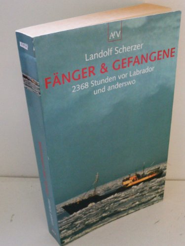 Fänger & Gefangene: 2386 Stunden vor Labrador und anderswo