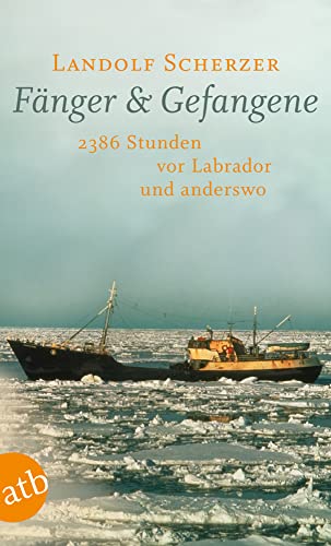 Fänger & Gefangene: 2386 Stunden vor Labrador und anderswo von Aufbau Tb