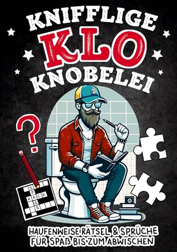 Knifflige Klo Knobelei: HAUFENweise Rätsel, Sprüche, Fun Facts für Spaß bis zum Abwischen - Geschenk für Männer & Menschen mit Humor von Agave Verlag