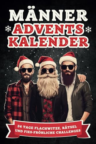 Männer Adventskalender: 24 Tage Flachwitze, Rätsel und fies-fröhliche Challenges! Das perfekte Geschenk für Männer, die schon alles haben Männer Adventskalender: 24 Tage Flachwitze, Rätsel und fies-fröhliche Challenges! Das perfekte Geschenk für Männer, die schon alles haben