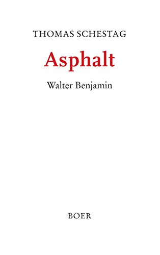Asphalt: Walter Benjamin Asphalt: Walter Benjamin