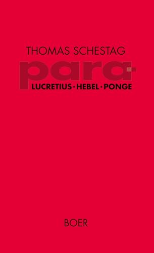 Para: Titus Lucretius Carus, Johann Peter Hebel, Francis Ponge: Zur literarischen Hermeneutik (Forschungen) von Boer Verlag