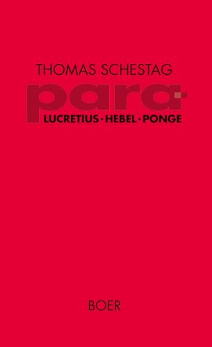Para: Titus Lucretius Carus, Johann Peter Hebel, Francis Ponge: Zur literarischen Hermeneutik (Forschungen)