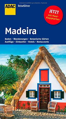 ADAC Reiseführer Madeira: Baden, Wanderungen, Botanische Gärten, Ausflüge, Einkaufen, Hotels, Restaurants. Mit Maxi-Klappkarten