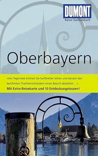 DuMont Reise-Taschenbuch Reiseführer Oberbayern: Mit 10 Entdeckungstouren