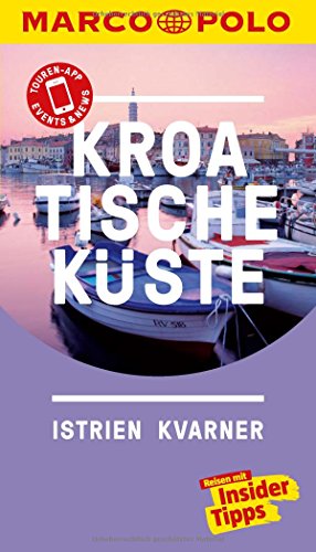 MARCO POLO Reiseführer Kroatische Küste Istrien, Kvarner: Reisen mit Insider-Tipps. Inkl. kostenloser Touren-App und Events&News MARCO POLO Reiseführer Kroatische Küste Istrien, Kvarner: Reisen mit Insider-Tipps. Inkl. kostenloser Touren-App und Events&News