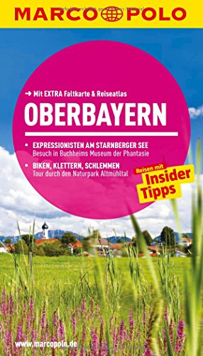 MARCO POLO Reiseführer Oberbayern: Reisen mit Insider-Tipps. Mit EXTRA Faltkarte & Reiseatlas MARCO POLO Reiseführer Oberbayern: Reisen mit Insider-Tipps. Mit EXTRA Faltkarte & Reiseatlas