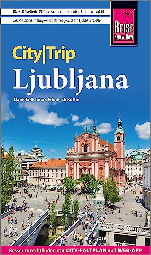 Reise Know-How CityTrip Ljubljana: Reiseführer mit Stadtplan und kostenloser Web-App von Reise Know-How Verlag Peter Rump GmbH