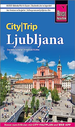 Reise Know-How CityTrip Ljubljana: Reiseführer mit Stadtplan und kostenloser Web-App