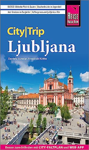 Reise Know-How CityTrip Ljubljana: Reiseführer mit Stadtplan und kostenloser Web-App von Reise Know-How Rump GmbH
