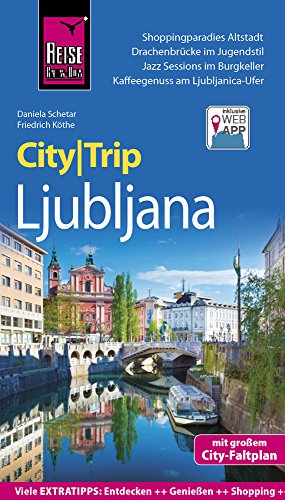 Reise Know-How CityTrip Ljubljana: Reiseführer mit Stadtplan und kostenloser Web-App