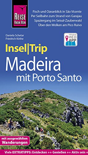 Reise Know-How InselTrip Madeira (mit Porto Santo): Reiseführer mit Wanderungen, Faltplan und kostenloser Web-App