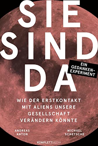 Sie sind da: Wie der Erstkontakt mit Aliens unsere Gesellschaft verändern könnte - Ein Gedankenexperiment