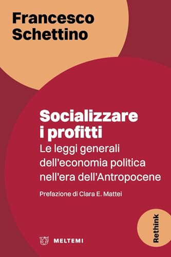 Socializzare i profitti. Le leggi generali dell’economia politica nell’era dell’Antropocene (Rethink) von Meltemi