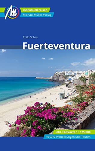 Fuerteventura Reiseführer Michael Müller Verlag: Individuell reisen mit vielen praktischen Tipps.. (MM-Reisen)