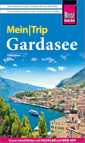 Reise Know-How MeinTrip Gardasee: Reiseführer Gardasee mit Faltplan und kostenloser Web-App von Reise Know-How Rump GmbH