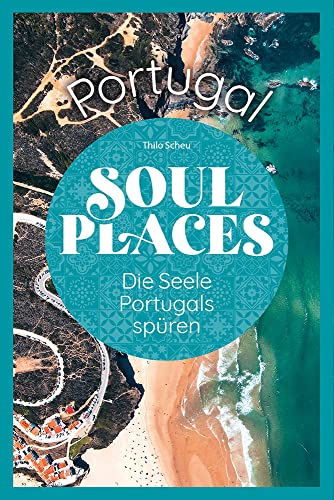Soul Places Portugal – Die Seele Portugals spüren von Reise Know-How Verlag Peter Rump GmbH