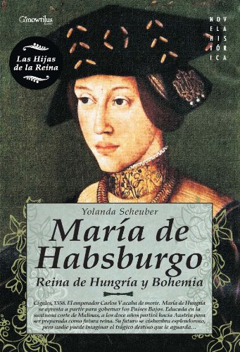 María de Habsburgo : reina de Hungría y Bohemia (Novela Histórica) von Ediciones Nowtilus