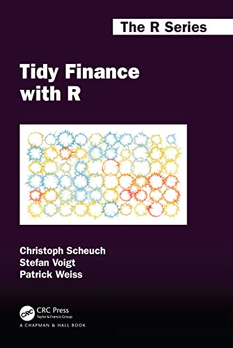 Tidy Finance with R (Chapman & Hall/CRC; The R) von Chapman and Hall/CRC