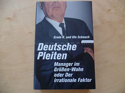 Deutsche Pleiten: Manager im Größen-Wahn oder Der irrationale Faktor von Rowohlt Berlin