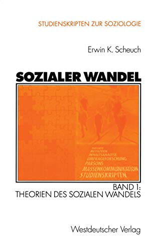 Sozialer Wandel: Band 1: Theorien des sozialen Wandels (Studienskripten zur Soziologie) (German Edition)