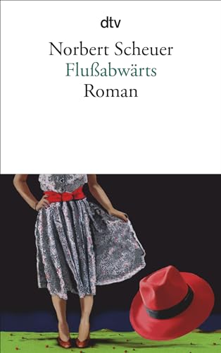 Flußabwärts: Roman