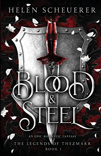Blood & Steel: An epic romantic fantasy (The Legends of Thezmarr, Band 1)