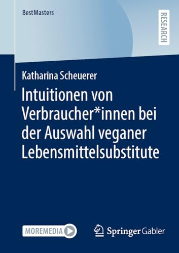 Intuitionen von Verbraucher*innen bei der Auswahl veganer Lebensmittelsubstitute (BestMasters) von Springer Gabler