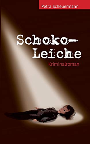 Schoko-Leiche: Kriminalroman von TWENTYSIX