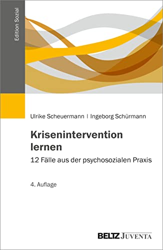 Krisenintervention lernen: 12 Fälle aus der psychosozialen Praxis (Edition Sozial)