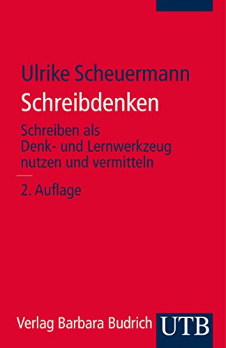 Schreibdenken: Schreiben als Denk- und Lernwerkzeug nutzen und vermitteln (UTB S (Small-Format) / Uni-Taschenbücher)
