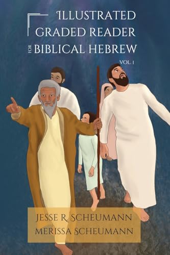 Illustrated Graded Reader for Biblical Hebrew, Volume I (HEBREW & ARAMAIC ACCESSIBLE RESOURCES FOR EXEGETICAL AND THEOLOGICAL STUDIES) von GlossaHouse