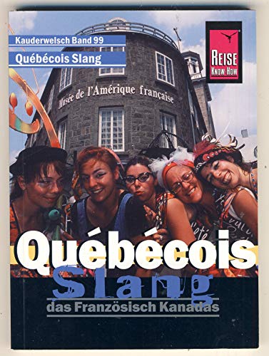 Québécois Slang. Das Französisch Kanadas (Kauderwelsch)