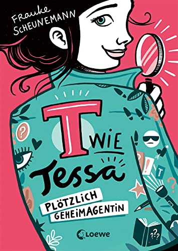 T wie Tessa (Band 1) - Plötzlich Geheimagentin!: Ermittle mit Tessa in Frauke Scheunemanns neuem Kinderkrimi - Cooler Agentenroman für Kinder ab 11 Jahren