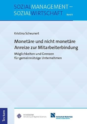 Monetäre und nicht monetäre Anreize zur Mitarbeiterbindung: Möglichkeiten und Grenzen für gemeinnützige Unternehmen (Sozialmanagement – Sozialwirtschaft) von Nomos