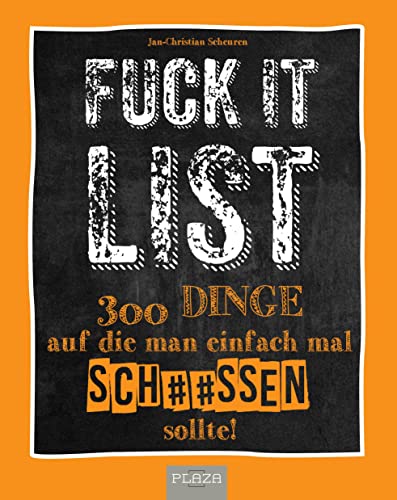 Die Fuck It List: 300 Dinge auf die man einfach mal sch**ßen sollte von Heel Verlag GmbH