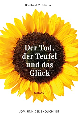 Der Tod, der Teufel und das Glück: Vom Sinn der Endlichkeit (Midas Sachbuch) von Midas Management