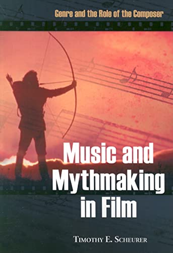 Music and Mythmaking in Film: Genre and the Role of the Composer